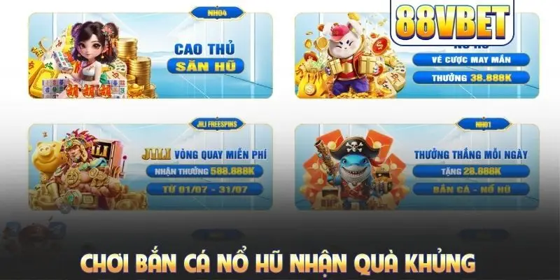 Chơi bắn cá nổ hũ nhận quà khủng