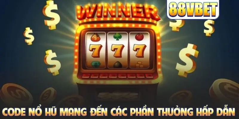 Code nổ hũ mang đến các phần thưởng hấp dẫn
