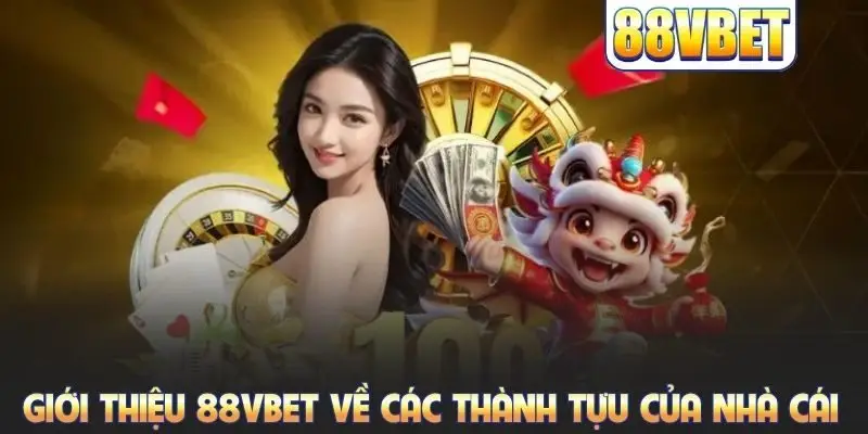 Giới thiệu 88VBET về các thành tựu của nhà cái