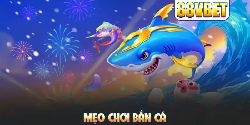 Mẹo chơi bắn cá