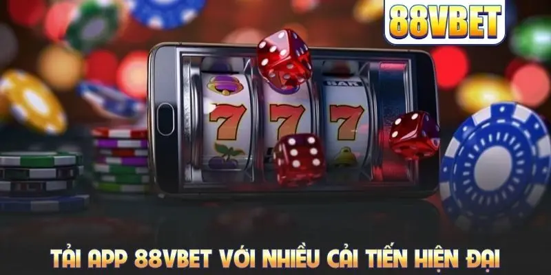 Tải app 88VBET với nhiều cải tiến hiện đại